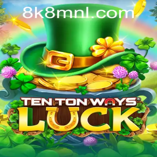 Unveiling TenTonWaysLuck: An 8K8 Adventure